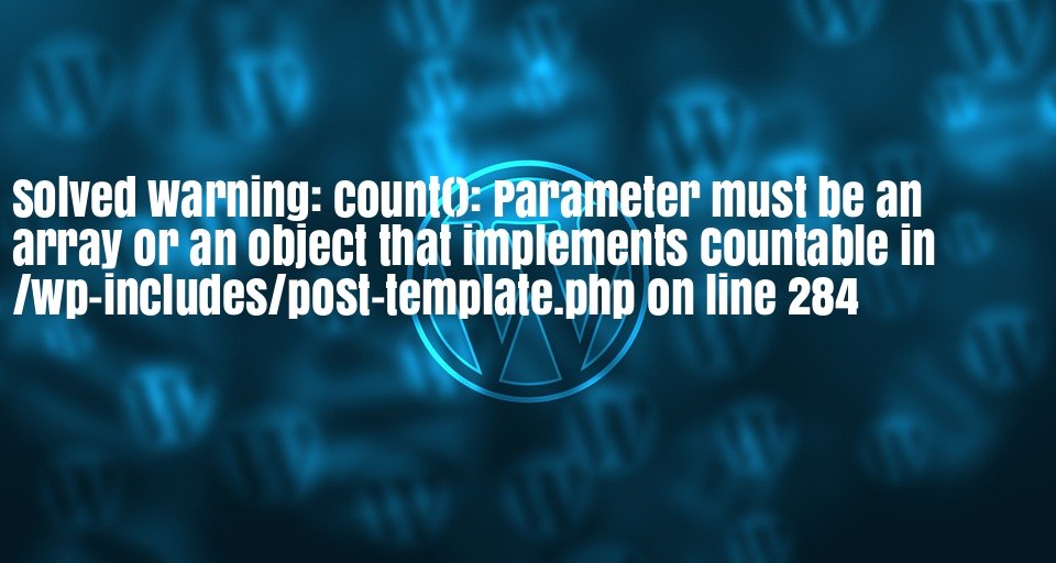 Parameter must be an array or an object that implements Countable