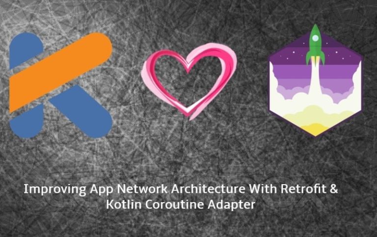 Improving App Network Architecture With Retrofit And Kotlin Coroutine Call Adapter