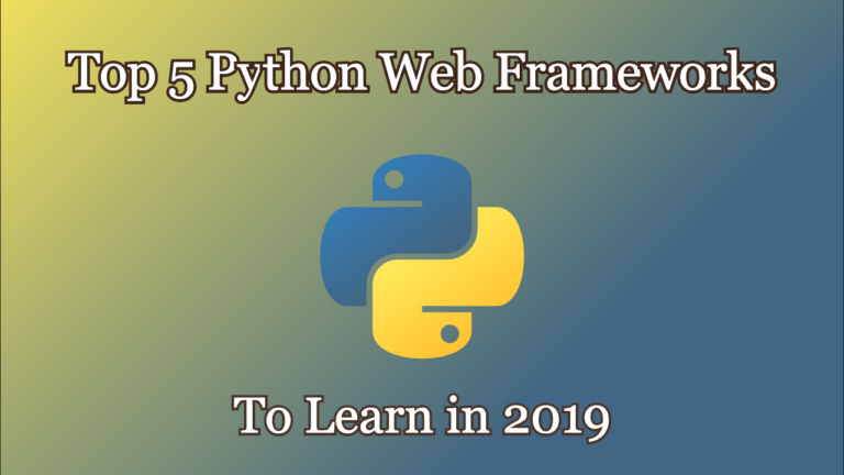 Top 5 Python Web Frameworks to Learn in 2019
