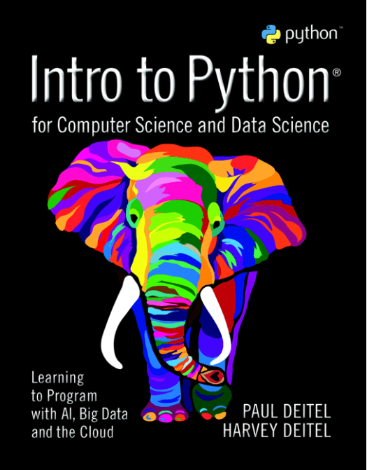 INTRO TO PYTHON FOR COMPUTER SCIENCE AND DATA SCIENCE LEARNING TO PROGRAM WITH AI, BIG DATA AND THE CLOUD 